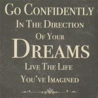 Be Confident, Take Action, Follow Your Dreams